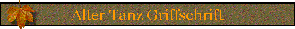 Alter Tanz Griffschrift