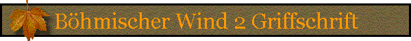 Bhmischer Wind 2 Griffschrift