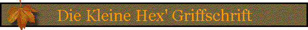 Die Kleine Hex' Griffschrift