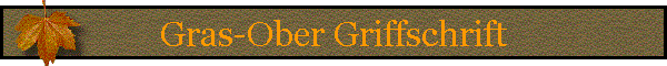 Gras-Ober Griffschrift