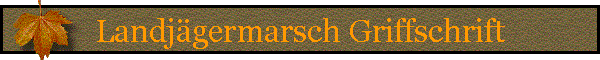 Landjgermarsch Griffschrift