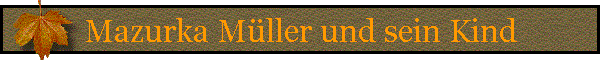 Mazurka Mller und sein Kind