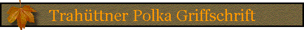 Trahttner Polka Griffschrift