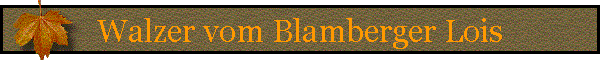 Walzer vom Blamberger Lois